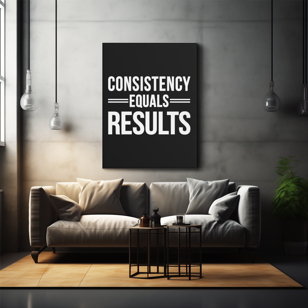 Consistency Equals Results