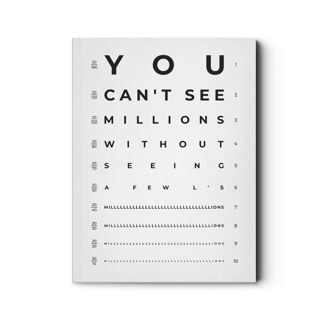 You Can't See Millions (White)